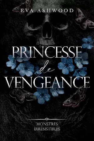 Eva Ashwood – Monstres irrésistibles, Tome 4 : Princesse de vengeance